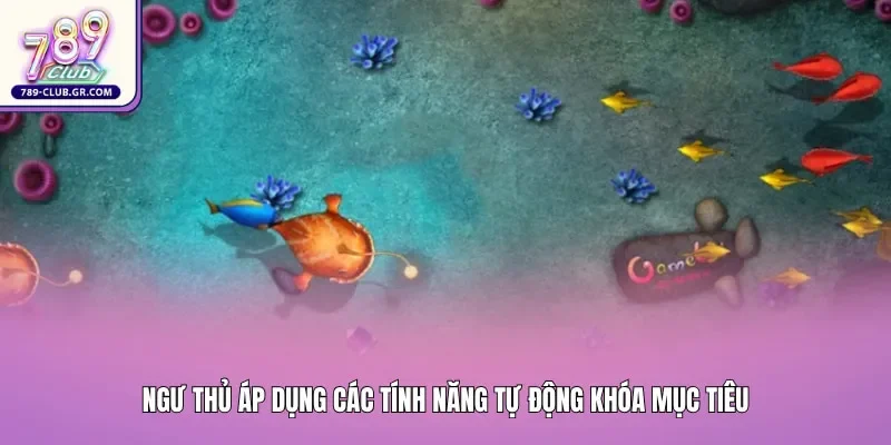 Ngư thủ áp dụng các tính năng tự động khóa mục tiêu để nâng cao hiệu suất đi săn