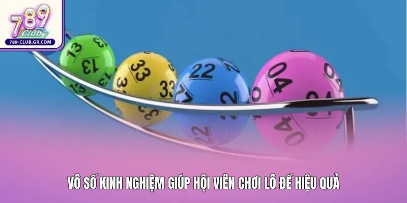 Vô số kinh nghiệm giúp hội viên chơi lô đề hiệu quả