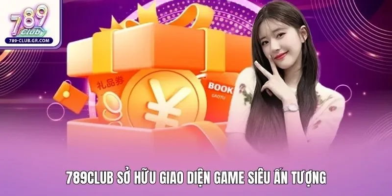 789club sở hữu giao diện game siêu ấn tượng