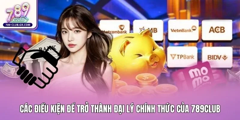 Các điều kiện để trở thành đại lý chính thức của 789club