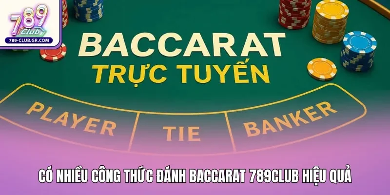 Có nhiều công thức đánh Baccarat 789club hiệu quả