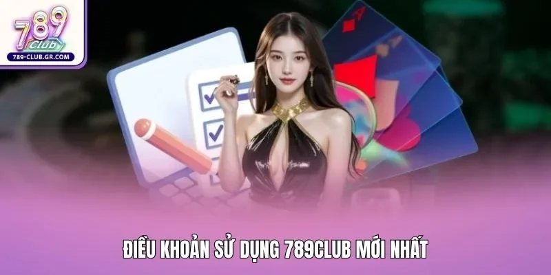 Điều khoản sử dụng 789club mới nhất