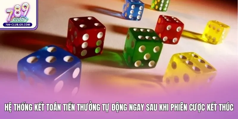 Hệ thống kết toán tiền thưởng tự động ngay sau khi phiên cược kết thúc