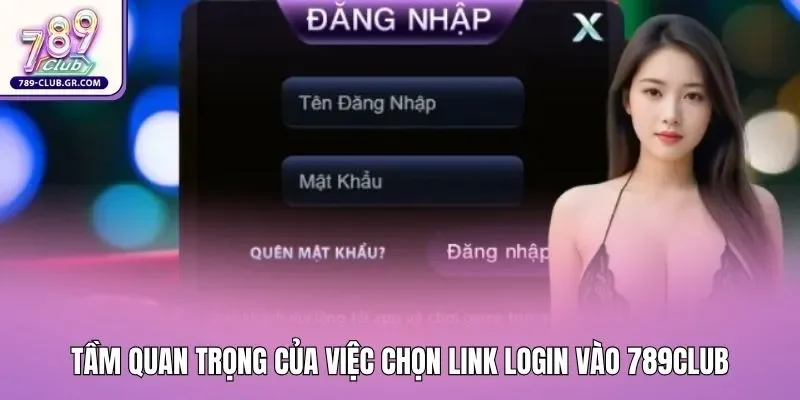 Tầm quan trọng của việc chọn link login vào 789club