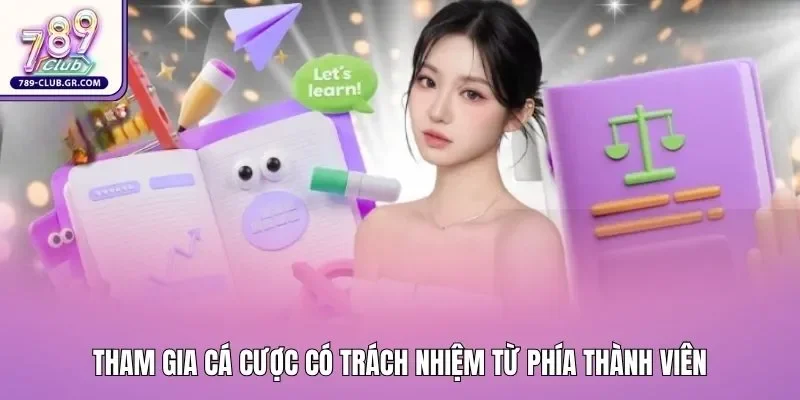 Tham gia cá cược có trách nhiệm từ phía thành viên